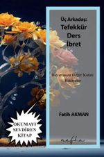 Üç Arkadaş: Tefekkür Ders İbret & Hayatımıza Değer Katan Hikayeler