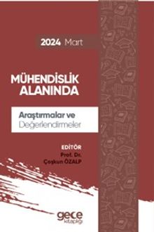 Mühendislik Alanında Araştırmalar ve Değerlendirmeler Mart 2024