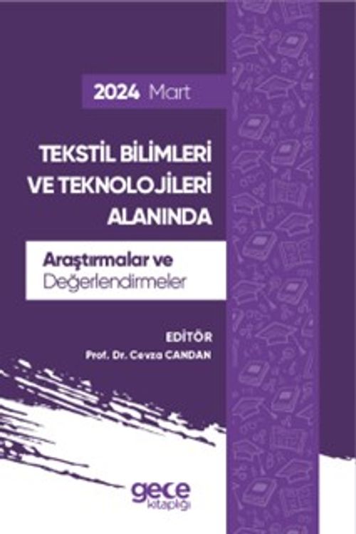 Tekstil Bilimleri ve Teknolojileri Alanında Araştırmalar ve Değerlendirmeler  Mart 2024