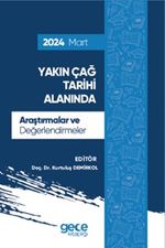 Yakın Çağ Tarihi Alanında Araştırmalar ve Değerlendirmeler Mart 2024
