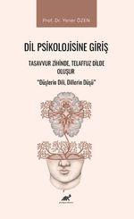 Dil Psikolojisine Giriş & Tasavvur Zihinde, Telaffuz Dilde Oluşur 