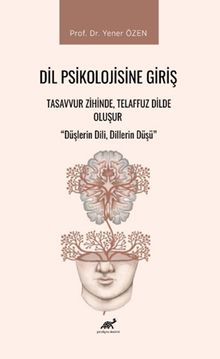 Dil Psikolojisine Giriş & Tasavvur Zihinde, Telaffuz Dilde Oluşur 