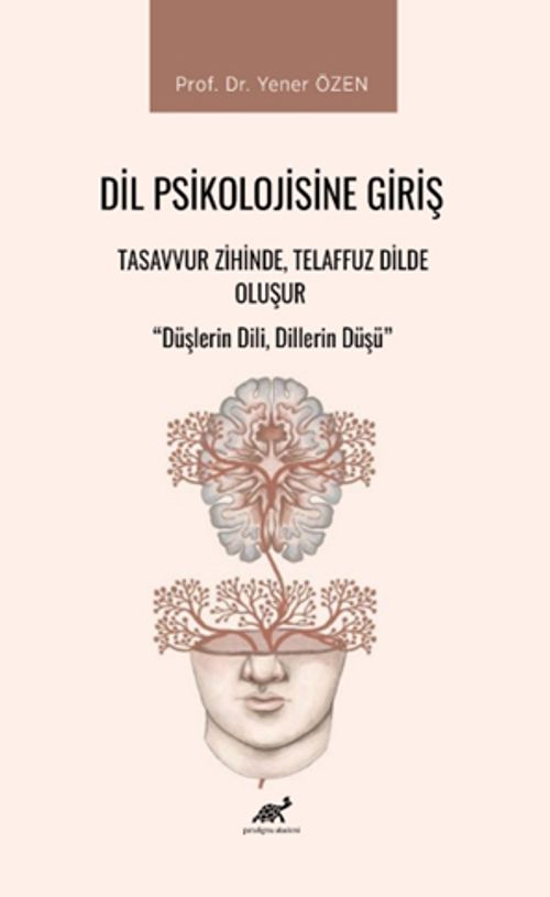 Dil Psikolojisine Giriş & Tasavvur Zihinde, Telaffuz Dilde Oluşur 
