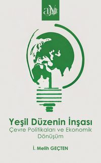 Yeşil Düzenin İnşası & Çevre Politikaları ve Ekonomik Dönüşüm