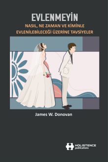 Evlenmeyin & Nasıl, Ne Zaman ve Kiminle Evlenilebileceği Üzerine Tavsiyeler