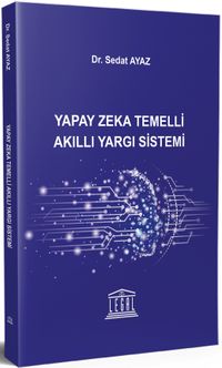 Yapay Zeka Temelli Akıllı Yargı Sistemi