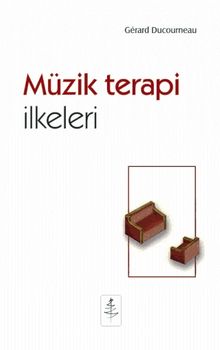 Müzik Terapi İlkeleri - Gerard Ducourneau