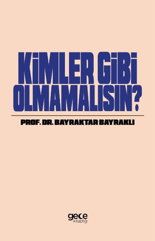 Kimler Gibi Olmamalısın