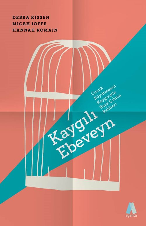Kaygılı Ebeveyn & Çocuk Büyütmenin Kaygısıyla Başa Çıkma Rehberi