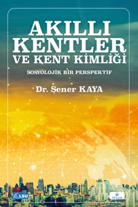 Akıllı Kentler ve Kent Kimliği Sosyolojik Bir Perspektif