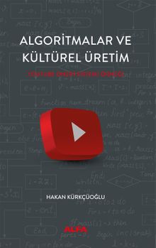Algoritmalar ve  Kültürel Üretim & Youtube Öneri Sistemi Örneği