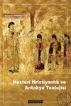 Nesturi Hristiyanlık ve Antakya Teolojisi