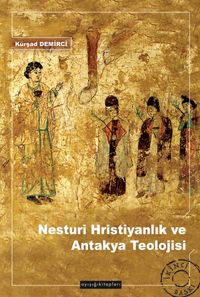 Nesturi Hristiyanlık ve Antakya Teolojisi