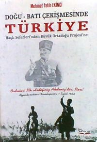 Doğu-Batı Çekişmesinde Türkiye ( Haçlı Seferleri’nden Büyük Ortadoğu Projesi’ne)