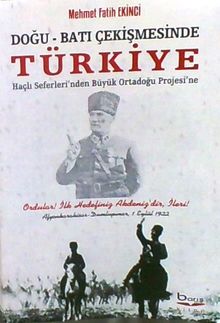 Doğu-Batı Çekişmesinde Türkiye ( Haçlı Seferleri’nden Büyük Ortadoğu Projesi’ne)