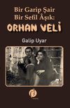 Bir Garip Şair: Bir Sefil &Acirc;şık Orhan Veli