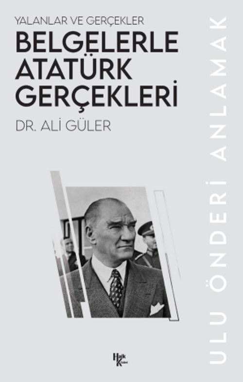 Belgelerle Atatürk Gerçekleri & Yalanlar ve Gerçekler