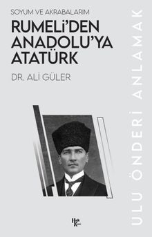 Rumeli'den Anadolu'ya Atatürk & Soyum ve Akrabalarım