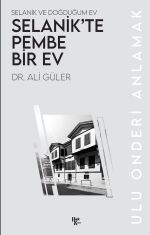 Selanik'te Pembe Bir Ev & Selanik ve Doğduğum Ev