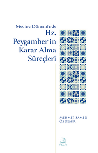Medine Dönemi'nde Hz. Peygamber'in Karar Alma Süreçleri