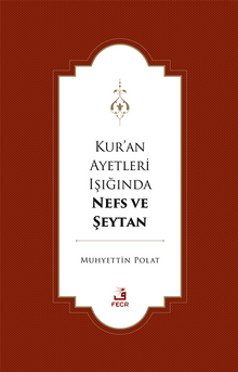 Kur'an Ayetleri Işığında Nefs ve Şeytan