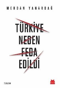Türkiye Neden Feda Edildi