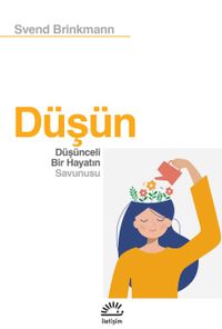 Düşün & Düşünceli Bir Hayatın Savunusu