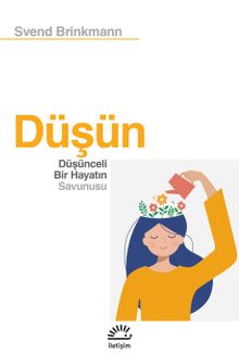 Düşün & Düşünceli Bir Hayatın Savunusu