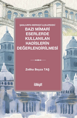 Şanlıurfa Merkez İlçelerdeki  Bazı Mimari Eserlerde Kullanılan Hadislerin Değerlendirilmesi