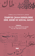 Osmanlı Devleti'nin Son Yıllarında İzmir'de Çıkan Dergilerde Dinî, Edebî ve Sosyal Hayat