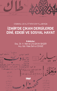 Osmanlı Devleti'nin Son Yıllarında İzmir'de Çıkan Dergilerde Dinî, Edebî ve Sosyal Hayat