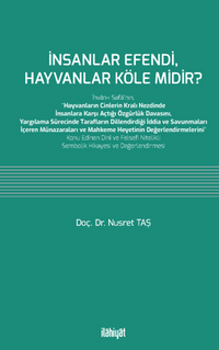 İnsanlar Efendi, Hayvanlar Köle midir?