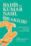 Bahis ve Kumar Nasıl Bırakılır? Bağımlılar ve Aileleri İ&ccedil;in Rehber