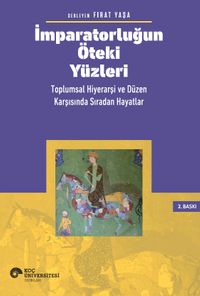 İmparatorluğun Öteki Yüzleri & Toplumsal Hiyerarşi Ve Düzen Karşısında Sıradan Hayatlar