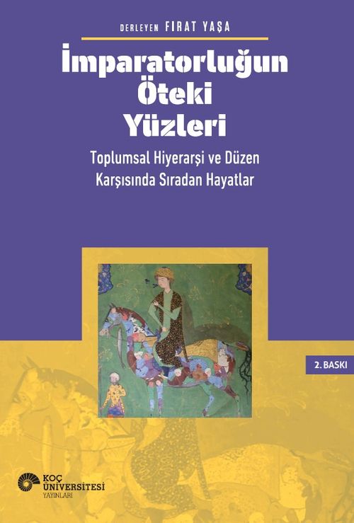 İmparatorluğun Öteki Yüzleri & Toplumsal Hiyerarşi Ve Düzen Karşısında Sıradan Hayatlar