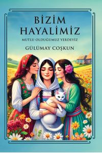 Bizim Hayalimiz & Mutlu Olduğumuz Yerdeyiz