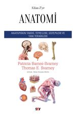 A'dan Z'ye Anatomi & Anatominin Tarihi, Temelleri, Sistemleri ve Tanı Teknikleri