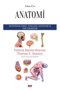 A'dan Z'ye Anatomi & Anatominin Tarihi, Temelleri, Sistemleri ve Tanı Teknikleri