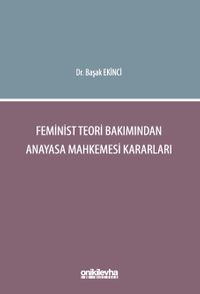 Feminist Teori Bakımından Anayasa Mahkemesi Kararları