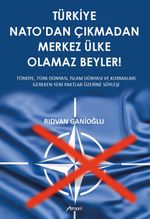 Türkiye Nato'dan Çıkmadan Merkez Ülke Olamaz Beyler