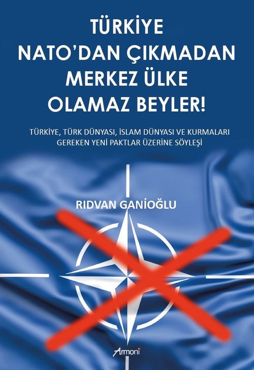 Türkiye Nato'dan Çıkmadan Merkez Ülke Olamaz Beyler