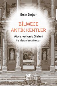 Bilmece Antik Kentler & Aiolis ve İonia Şiirleri ile Meraklısına Notlar
