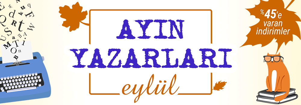 Eylül Ayı Süresince Sevdiğiniz Yazarların Kitaplarında %45'e Varan İndirimi Kaçırmayın!