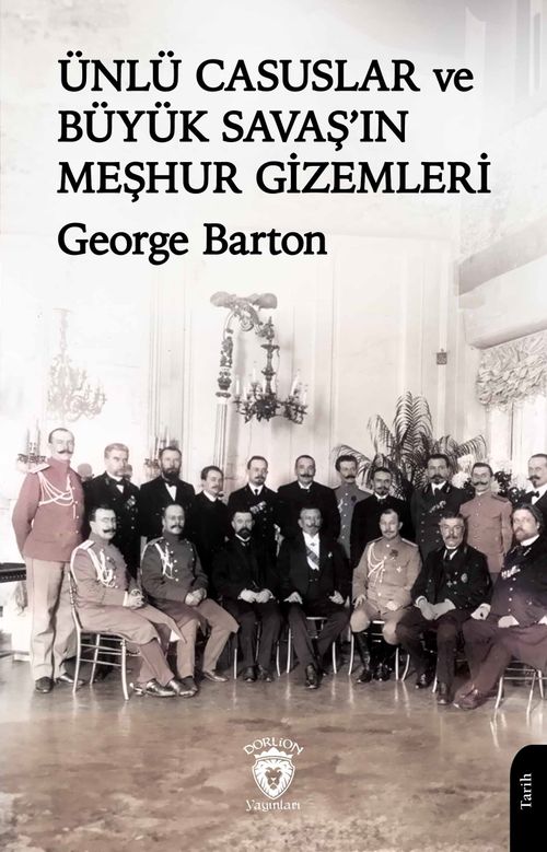 Ünlü Casuslar ve Büyük Savaş'ın Meşhur Gizemleri