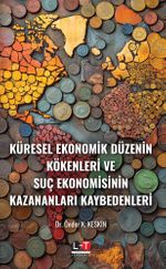 Küresel Ekonomik Düzenin Kökenleri ve Suç Ekonomisinin Kazananları Kaybedenleri 