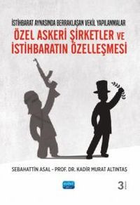 Özel Askeri Şirketler ve İstihbaratın Özelleşmesi & İstihbarat Aynasında Berraklaşan Vekil Yapılanmalar 