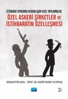 Özel Askeri Şirketler ve İstihbaratın Özelleşmesi & İstihbarat Aynasında Berraklaşan Vekil Yapılanmalar 