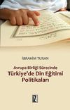 Avrupa Birliği S&uuml;recinde T&uuml;rkiye'de Din Eğitimi Politikaları