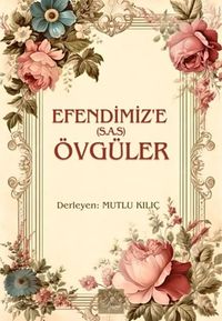 Efendimize (S.A.S) Övgüler