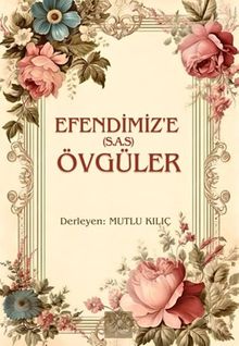 Efendimize (S.A.S) Övgüler